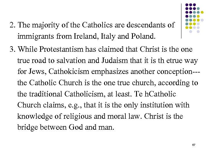 2. The majority of the Catholics are descendants of immigrants from Ireland, Italy and