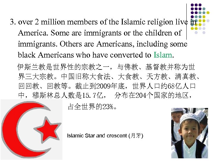 3. over 2 million members of the Islamic religion live in America. Some are
