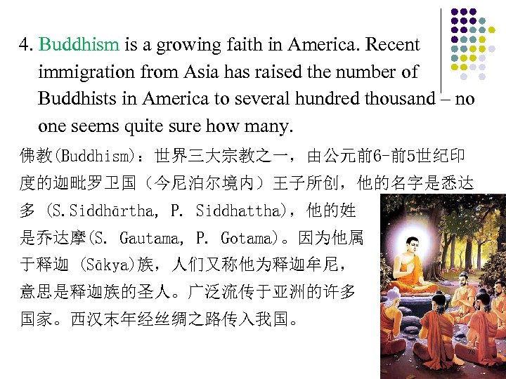 4. Buddhism is a growing faith in America. Recent immigration from Asia has raised