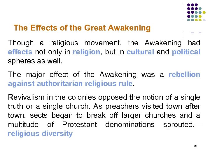 The Effects of the Great Awakening Though a religious movement, the Awakening had effects
