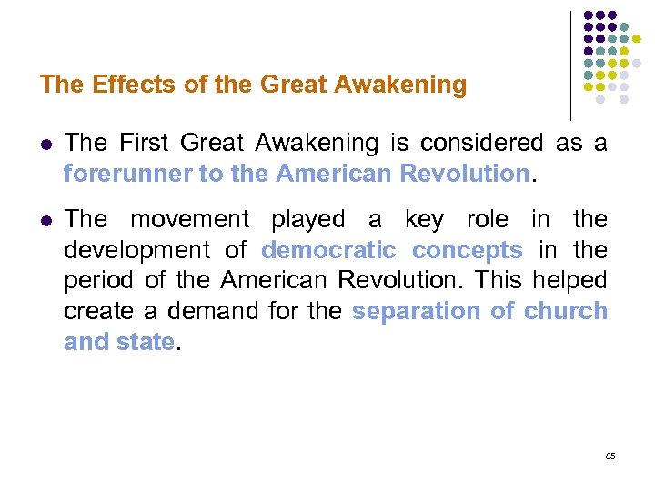 The Effects of the Great Awakening l The First Great Awakening is considered as