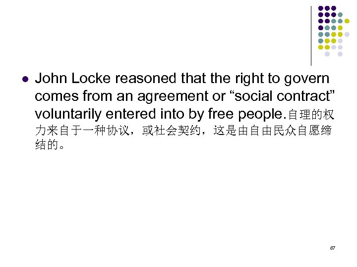 l John Locke reasoned that the right to govern comes from an agreement or