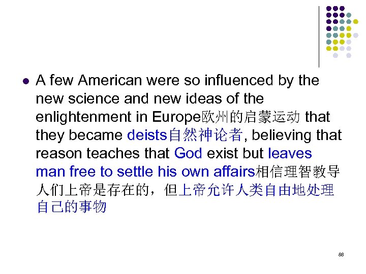 l A few American were so influenced by the new science and new ideas