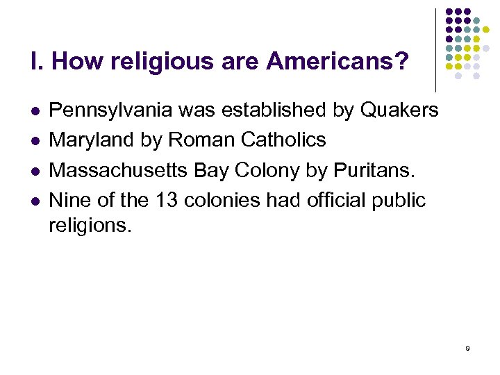 I. How religious are Americans? l l Pennsylvania was established by Quakers Maryland by