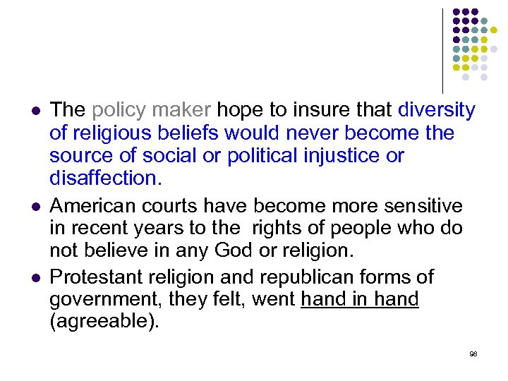 l l l The policy maker hope to insure that diversity of religious beliefs