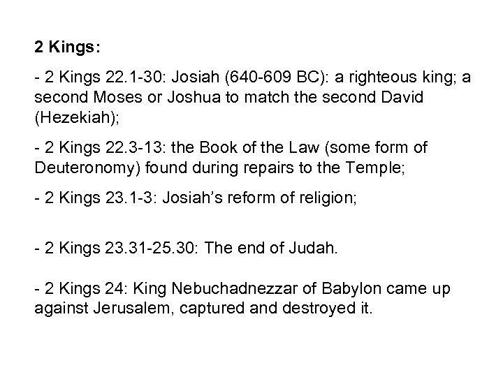 2 Kings: - 2 Kings 22. 1 -30: Josiah (640 -609 BC): a righteous