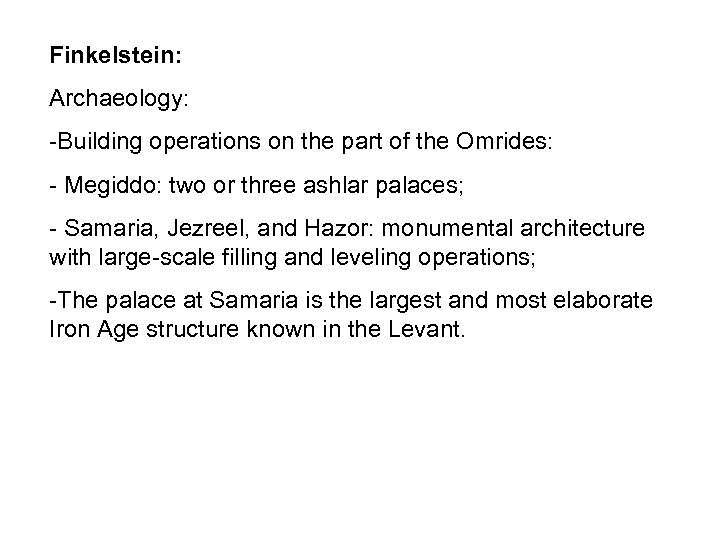 Finkelstein: Archaeology: -Building operations on the part of the Omrides: - Megiddo: two or