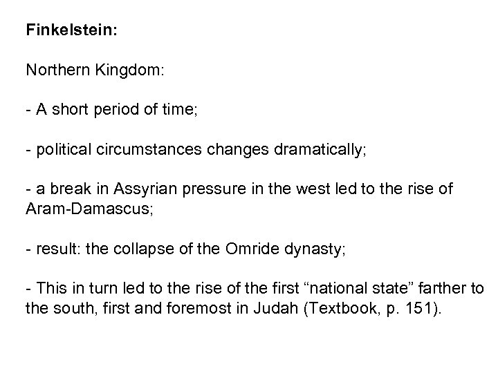 Finkelstein: Northern Kingdom: - A short period of time; - political circumstances changes dramatically;