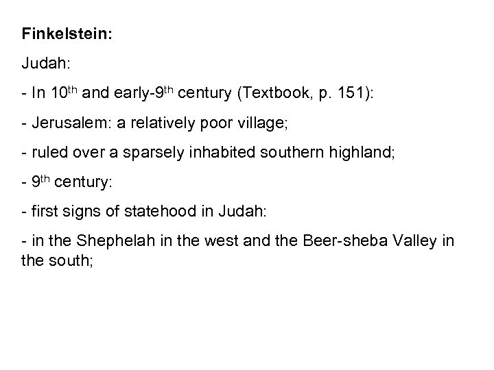 Finkelstein: Judah: - In 10 th and early-9 th century (Textbook, p. 151): -