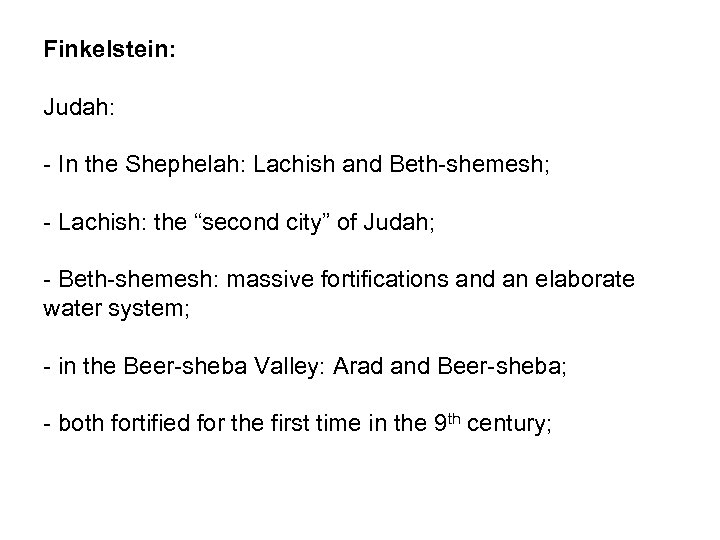 Finkelstein: Judah: - In the Shephelah: Lachish and Beth-shemesh; - Lachish: the “second city”