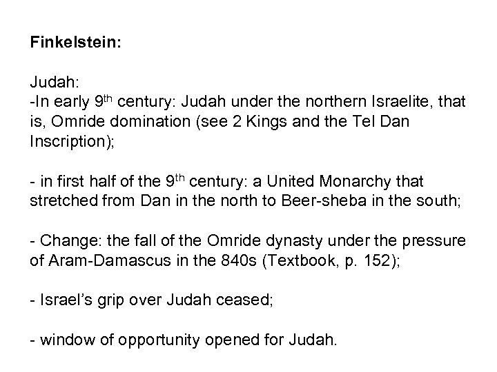 Finkelstein: Judah: -In early 9 th century: Judah under the northern Israelite, that is,