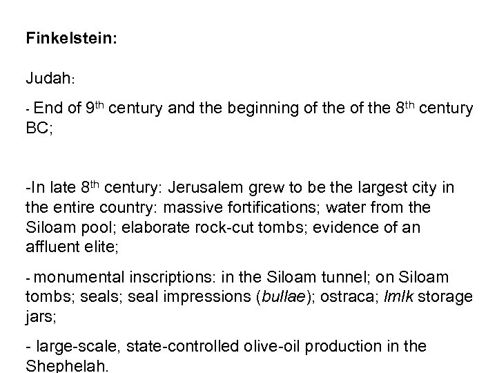 Finkelstein: Judah: - End of 9 th century and the beginning of the 8