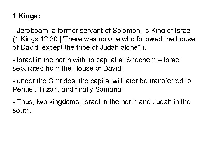 1 Kings: - Jeroboam, a former servant of Solomon, is King of Israel (1