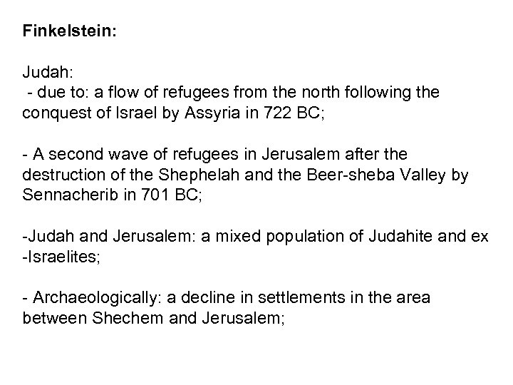 Finkelstein: Judah: - due to: a flow of refugees from the north following the