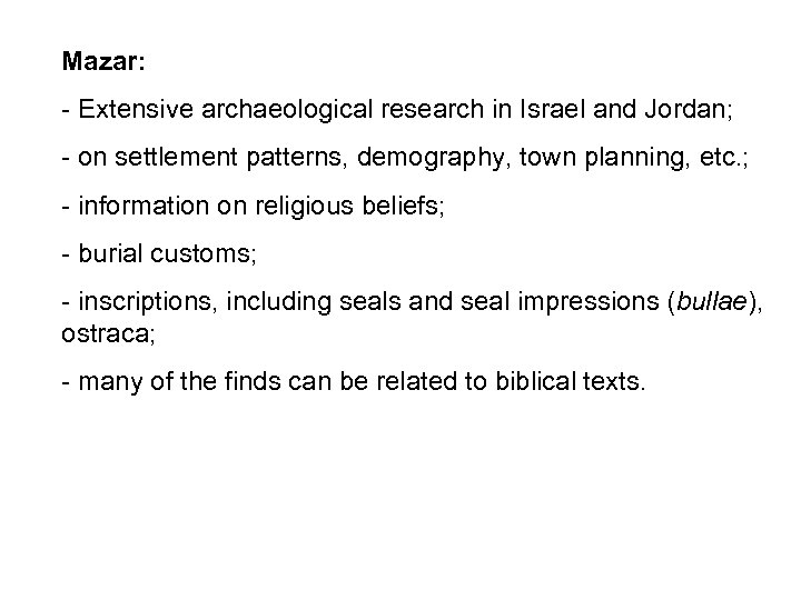 Mazar: - Extensive archaeological research in Israel and Jordan; - on settlement patterns, demography,