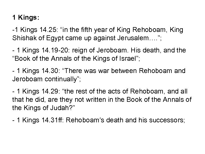 1 Kings: -1 Kings 14. 25: “in the fifth year of King Rehoboam, King