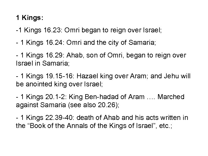 1 Kings: -1 Kings 16. 23: Omri began to reign over Israel; - 1