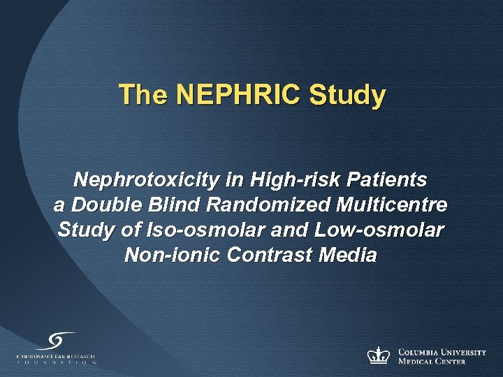 The NEPHRIC Study Nephrotoxicity in High-risk Patients a Double Blind Randomized Multicentre Study of