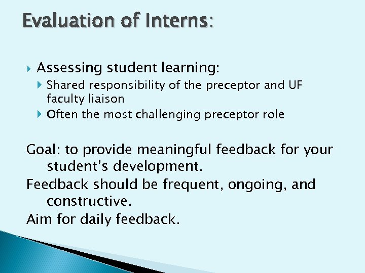 Evaluation of Interns: Assessing student learning: Shared responsibility of the preceptor and UF faculty