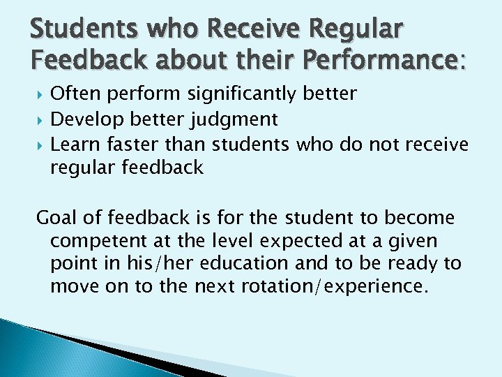 Students who Receive Regular Feedback about their Performance: Often perform significantly better Develop better