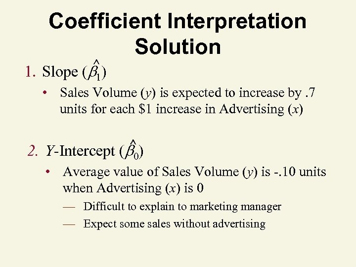 Coefficient Interpretation Solution ^ 1. Slope ( 1) • Sales Volume (y) is expected