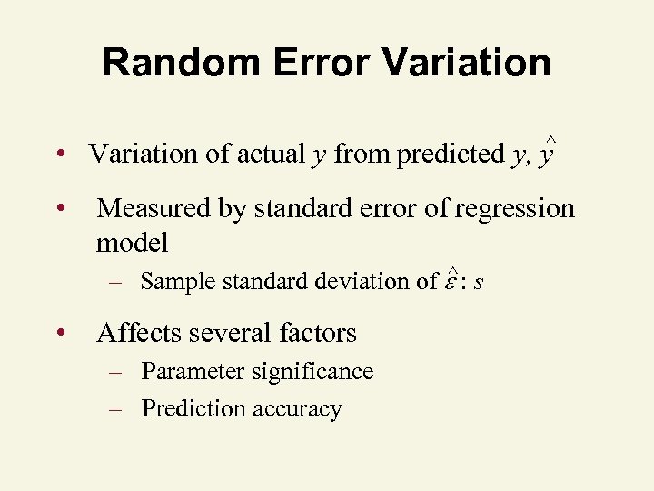 Random Error Variation ^ • Variation of actual y from predicted y, y •