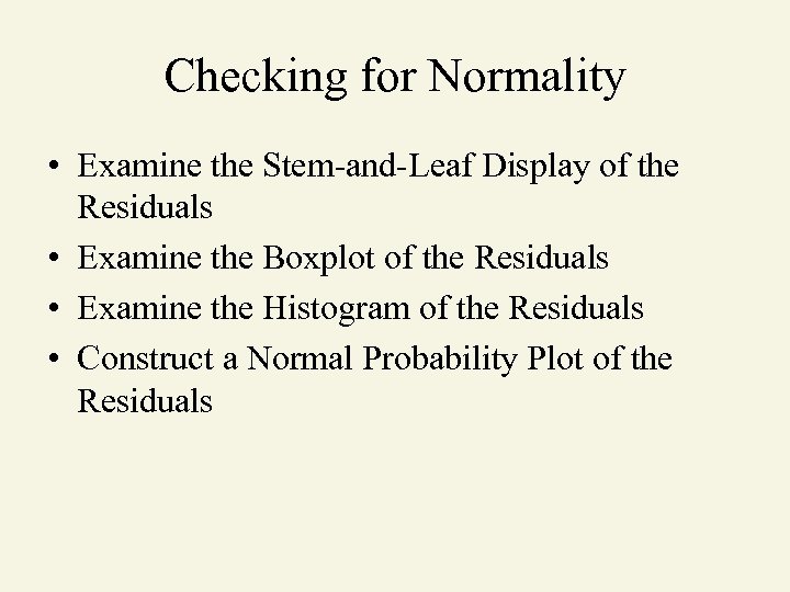 Checking for Normality • Examine the Stem-and-Leaf Display of the Residuals • Examine the