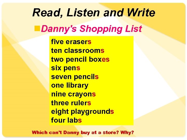 Read, Listen and Write n. Danny's Shopping List five erasers ten classrooms two pencil
