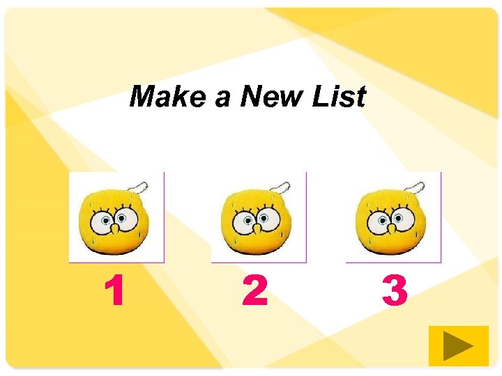 Make a New List 1 2 3 