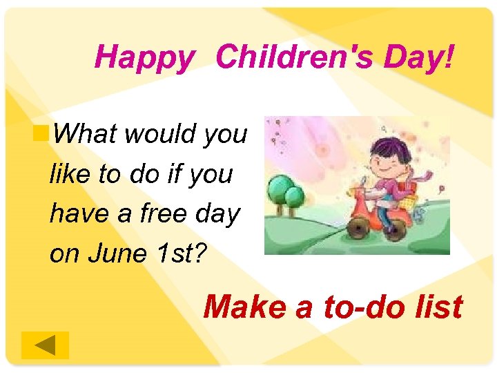 Happy Children's Day! n. What would you like to do if you have a