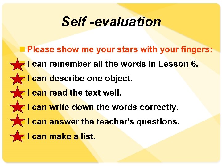 Self -evaluation n Please show me your stars with your fingers: n I can