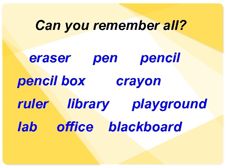 Can you remember all? eraser pencil box ruler lab crayon library office pencil playground