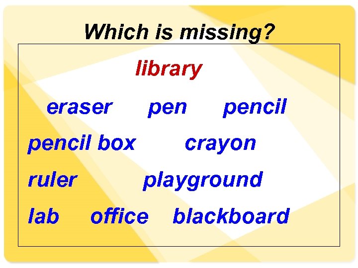Which is missing? library eraser pencil box ruler lab pencil crayon playground office blackboard