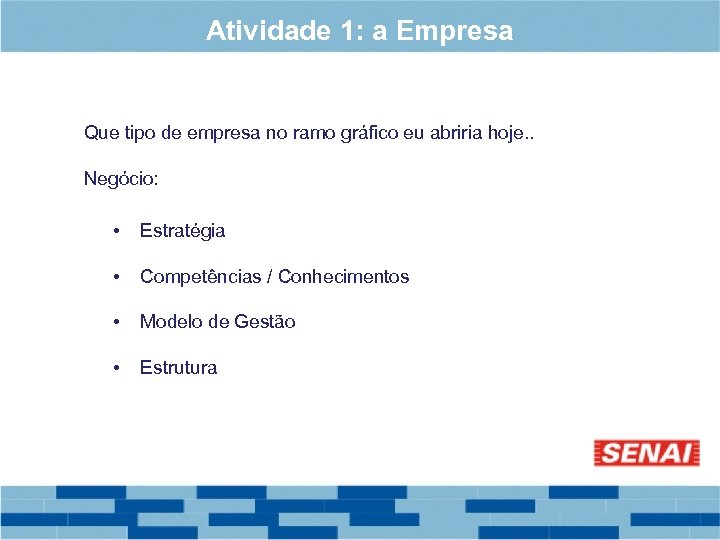 Atividade 1: a Empresa Que tipo de empresa no ramo gráfico eu abriria hoje.