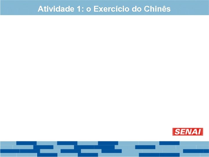 Atividade 1: o Exercício do Chinês 