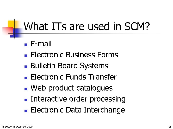 What ITs are used in SCM? n n n n E-mail Electronic Business Forms