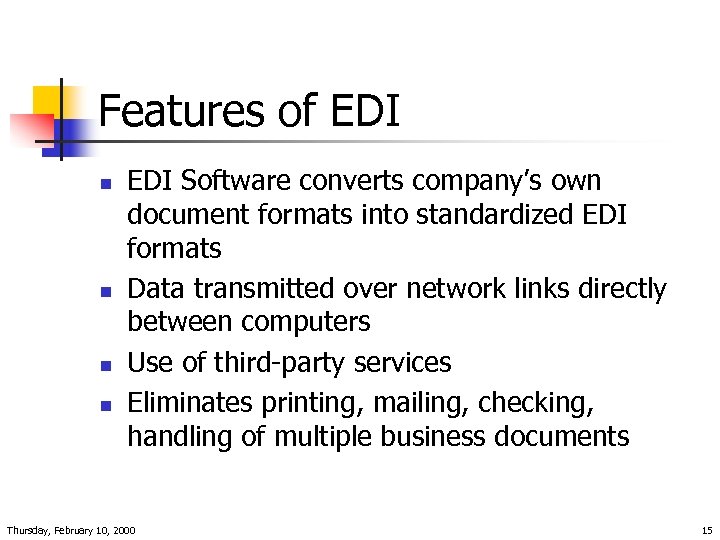 Features of EDI n n EDI Software converts company’s own document formats into standardized