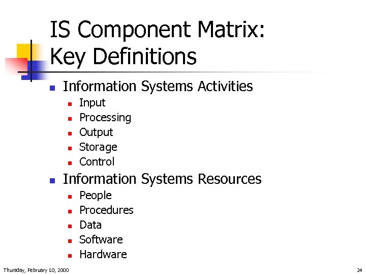IS Component Matrix: Key Definitions n Information Systems Activities n n n Input Processing