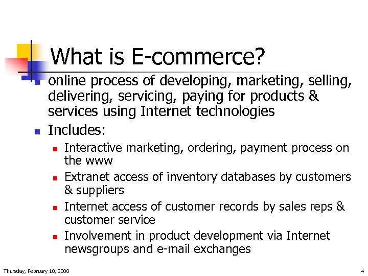 What is E-commerce? n n online process of developing, marketing, selling, delivering, servicing, paying