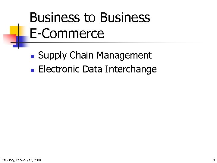 Business to Business E-Commerce n n Supply Chain Management Electronic Data Interchange Thursday, February