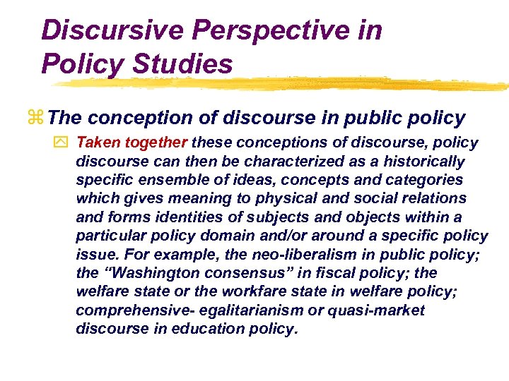 Discursive Perspective in Policy Studies z The conception of discourse in public policy y