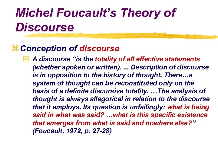 Michel Foucault’s Theory of Discourse z Conception of discourse y A discourse “is the