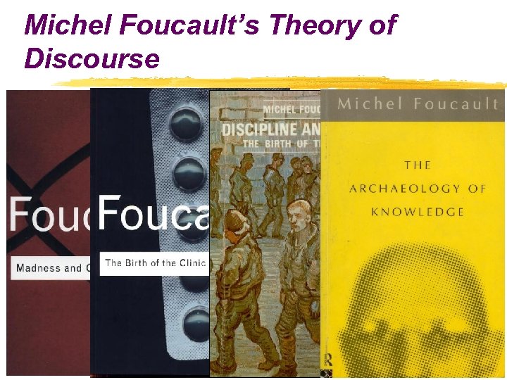 Michel Foucault’s Theory of Discourse 