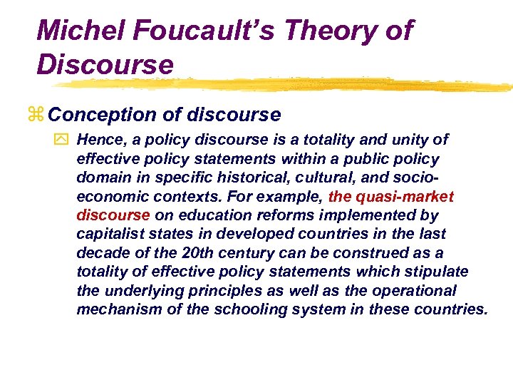 Michel Foucault’s Theory of Discourse z Conception of discourse y Hence, a policy discourse