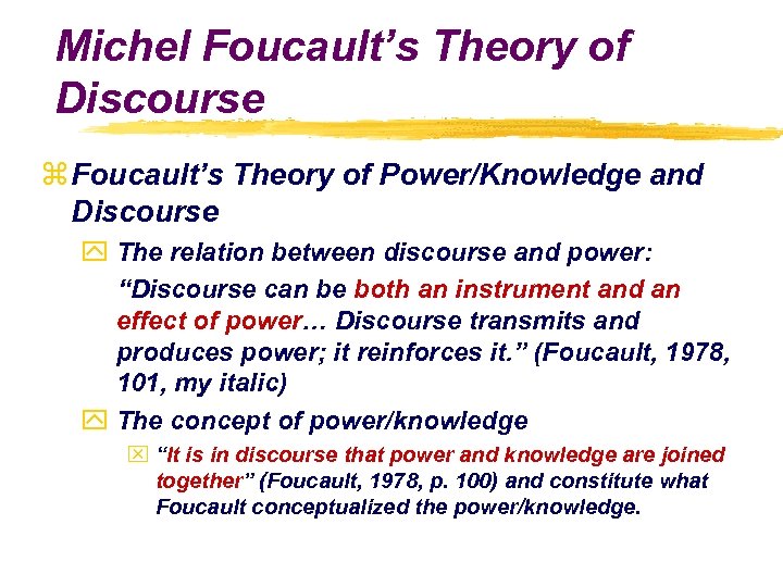 Michel Foucault’s Theory of Discourse z Foucault’s Theory of Power/Knowledge and Discourse y The