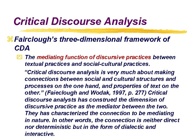 Critical Discourse Analysis z Fairclough’s three-dimensional framework of CDA y The mediating function of