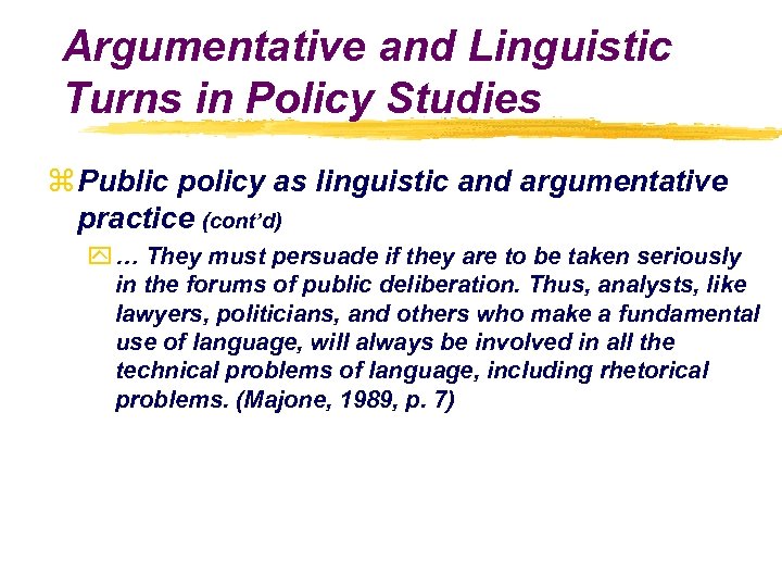 Argumentative and Linguistic Turns in Policy Studies z Public policy as linguistic and argumentative