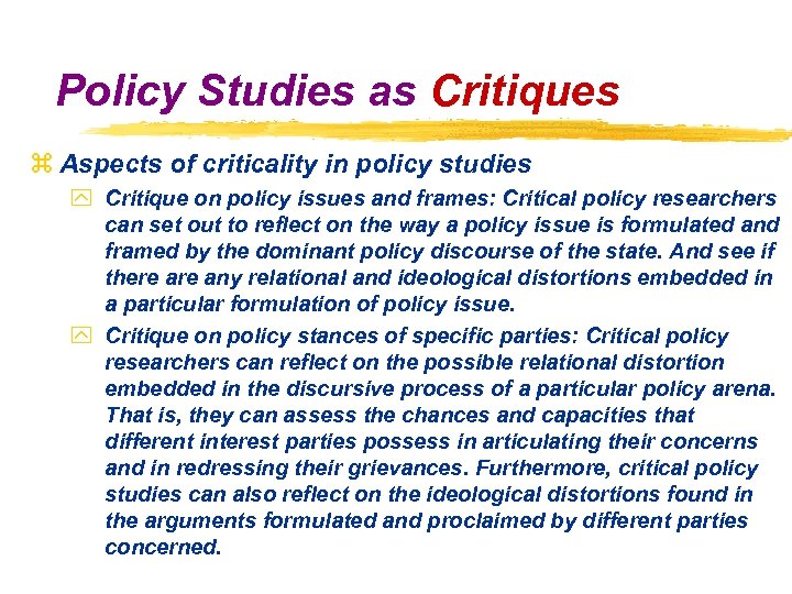 Policy Studies as Critiques z Aspects of criticality in policy studies y Critique on