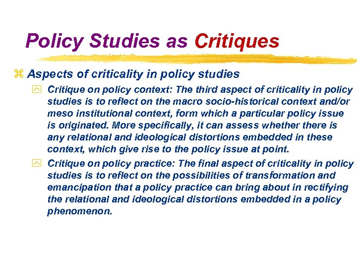 Policy Studies as Critiques z Aspects of criticality in policy studies y Critique on