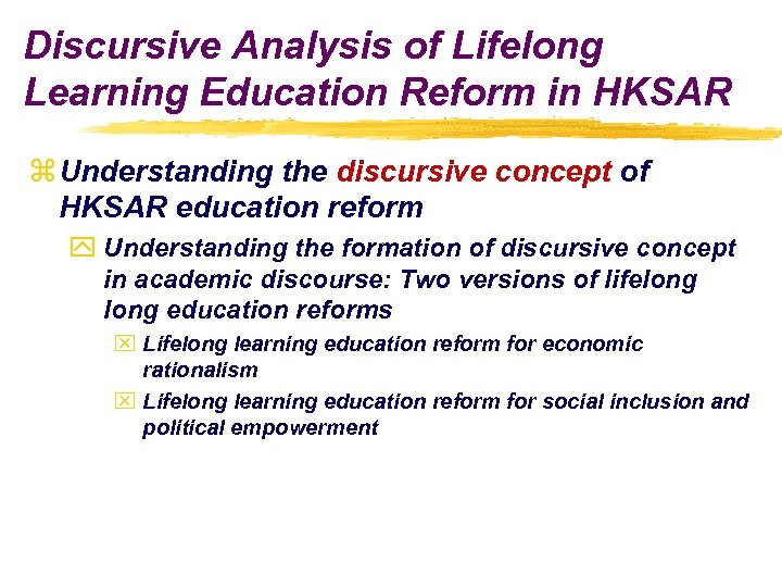 Discursive Analysis of Lifelong Learning Education Reform in HKSAR z Understanding the discursive concept